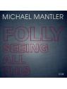 Folly seeing all this - mantler michael
