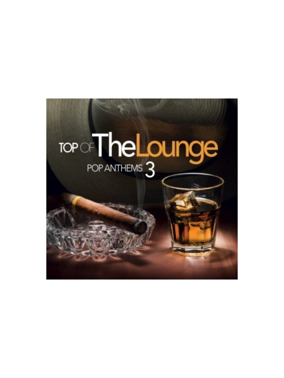 Top of the lounge pop anthems 3