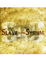 Slave to the system