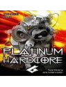 Platinum hardcore 6
